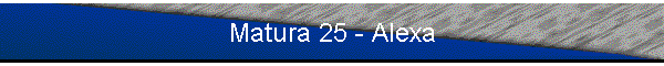 Matura 25 - Alexa