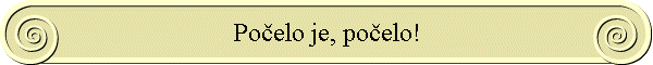 Po�elo je, po�elo!